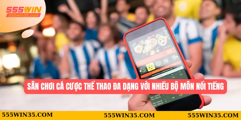 555WIN 37 Sân chơi cá cược thể thao đa dạng với nhiều bộ môn nổi tiếng